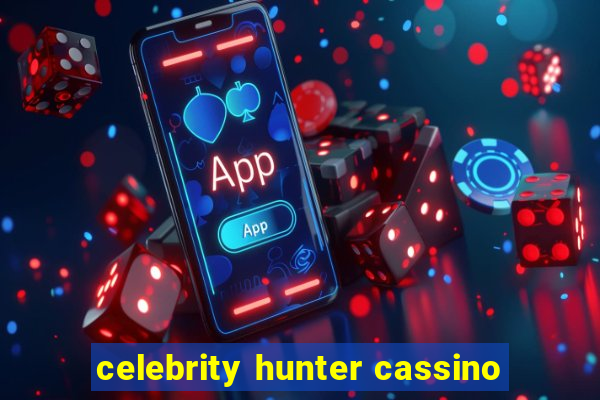 celebrity hunter cassino